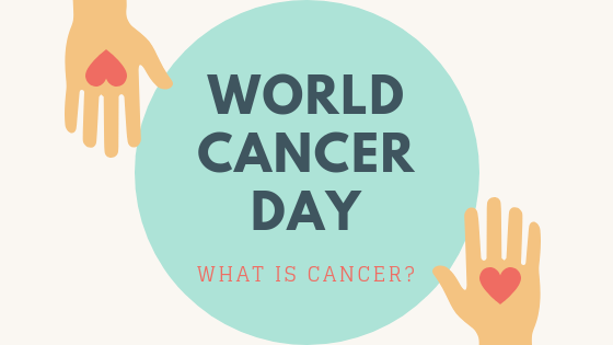 World Cancer Day: What is Cancer?