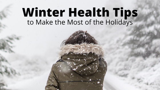 Winter Health Tips to Make the Most of the Holidays