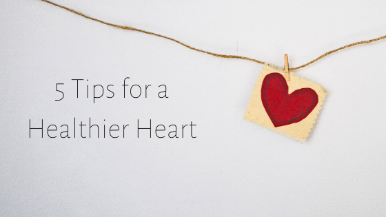 5 Tips for a Healthier Heart